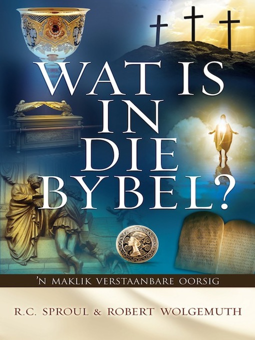 Title details for Wat is in die Bybel by R. C. Sproul - Available